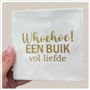 Tegeltje | Whoehoe een buik vol liefde | Mat wit met gouden tekst